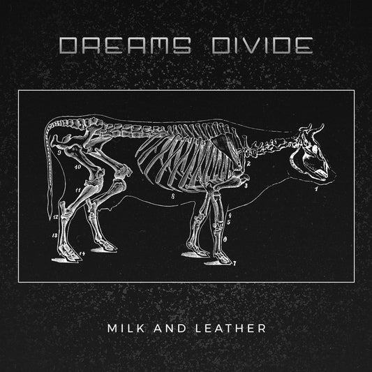 Dreams Divide - Milk and Leather (Digital)