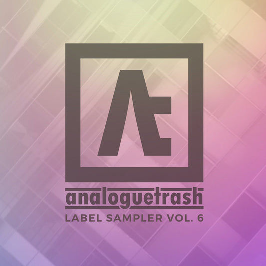 Various Artists – AnalogueTrash: Label Sampler Vol. 6