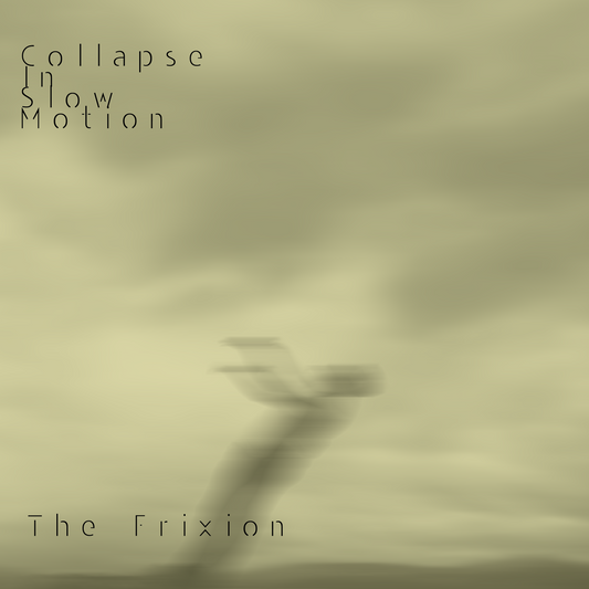 The Frixion - Collapse in Slow Motion (Digital)