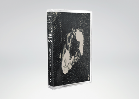 The Cowls - Certain Calculations (Limited Edition Cassette)